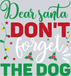 Pets Dear Santa Don't Forget The Dog - STK04836