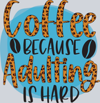 Coffee Because Adulting Is Hard Leopard - STK01390