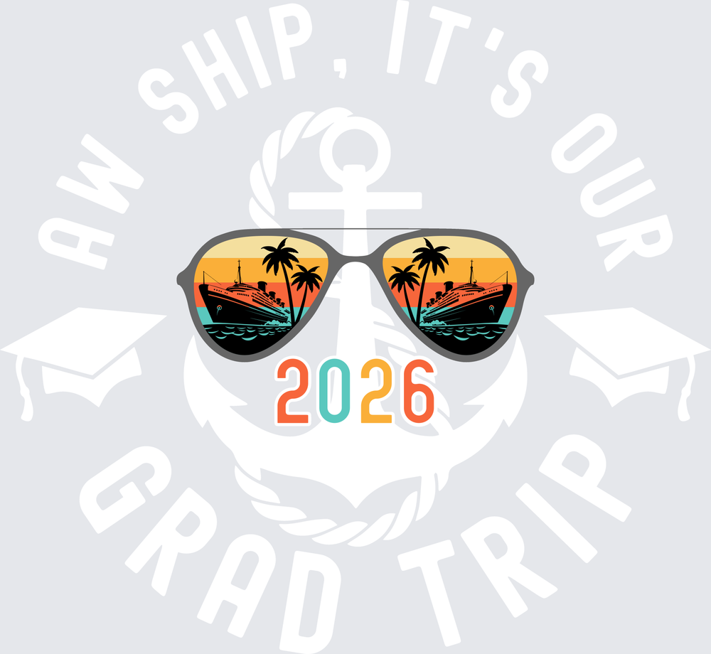 Aw Ship It's Our Grad Trip 2026 - white - STK07703