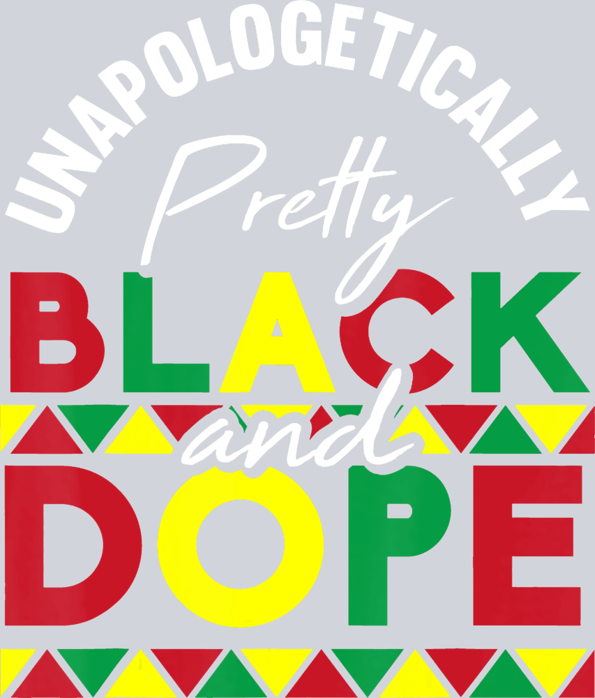 Unapologetically Pretty Black And Dope - STK06231