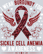 I Wear Burgundy For Sickle Cell Anemia Awareness - STK03028