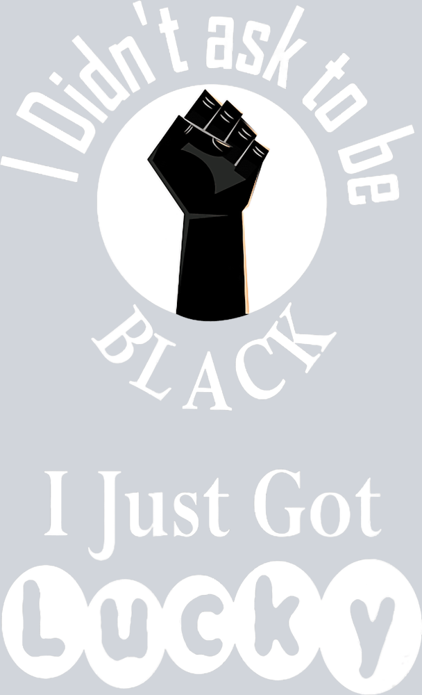 I Didn't Ask To Be Black - STK02910