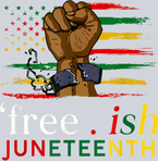 Juneteenth Free Ish Since 1865 - STK03385