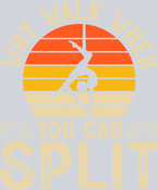 Why Walk When You Can Split - STK07324