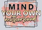 Mind Your Own Motherhood - STK04291