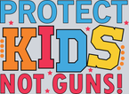 Protect Kids Not Guns - STK05026
