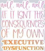 My Own Executive Dysfunction - STK04455