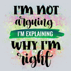 Sarcasm Why I'm Right - STK05360