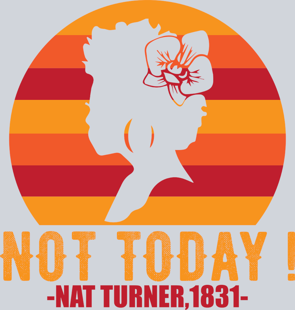 Not Today Nat Turner - STK04536
