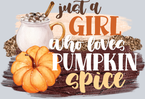 Just A Girl Who Loves Pumpkin Spice 2 - STK07220