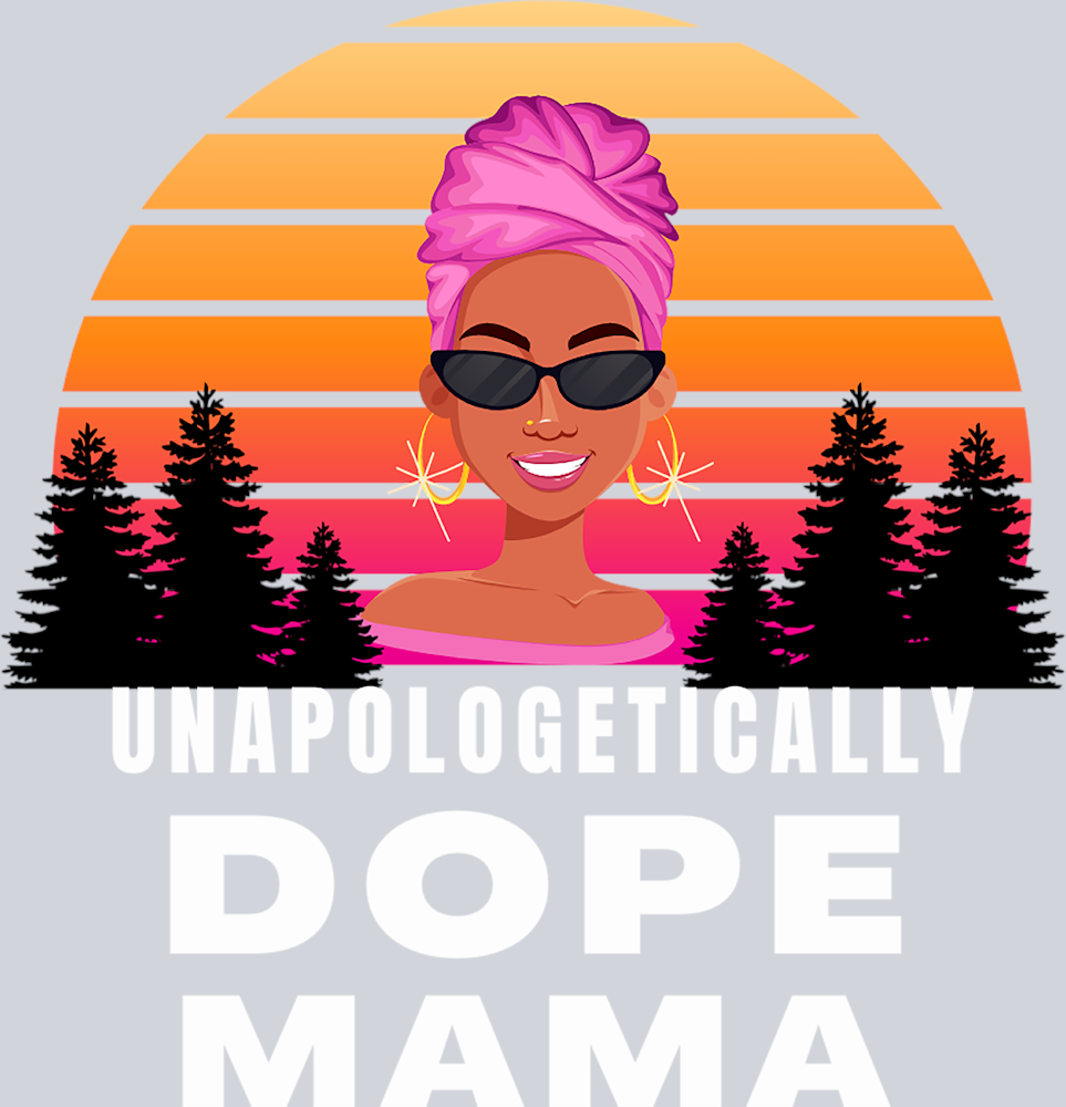 Unapologetically Dope Mama - STK06225