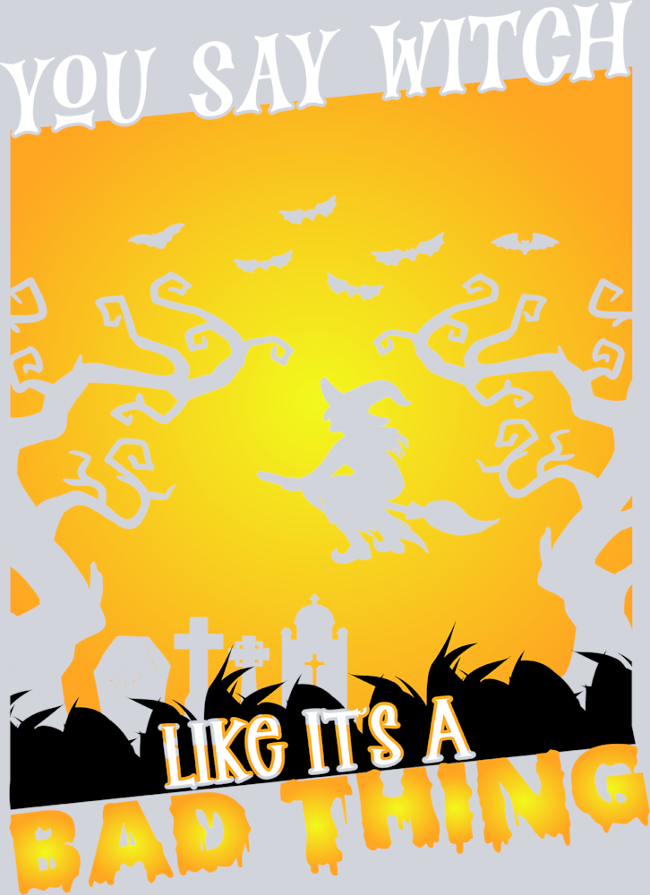 You Say Witch Like It's A Bad Thing - STK06603