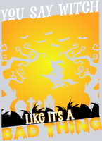 You Say Witch Like It's A Bad Thing - STK06603