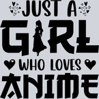 Just A Girl Who Loves Anime Black - STK03436