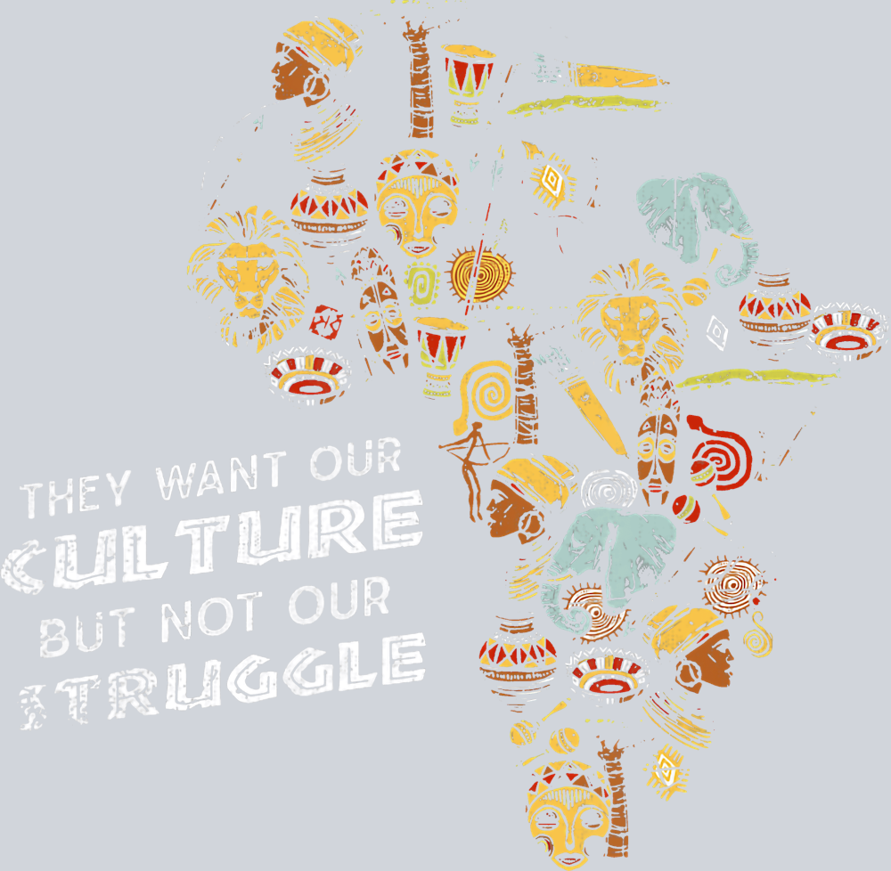 The Want Our Culture But Not Our Struggle - STK06083