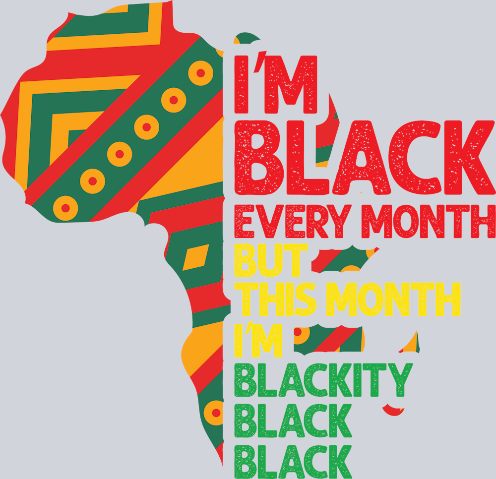 I'm Black Every Month Africa Print - STK03049