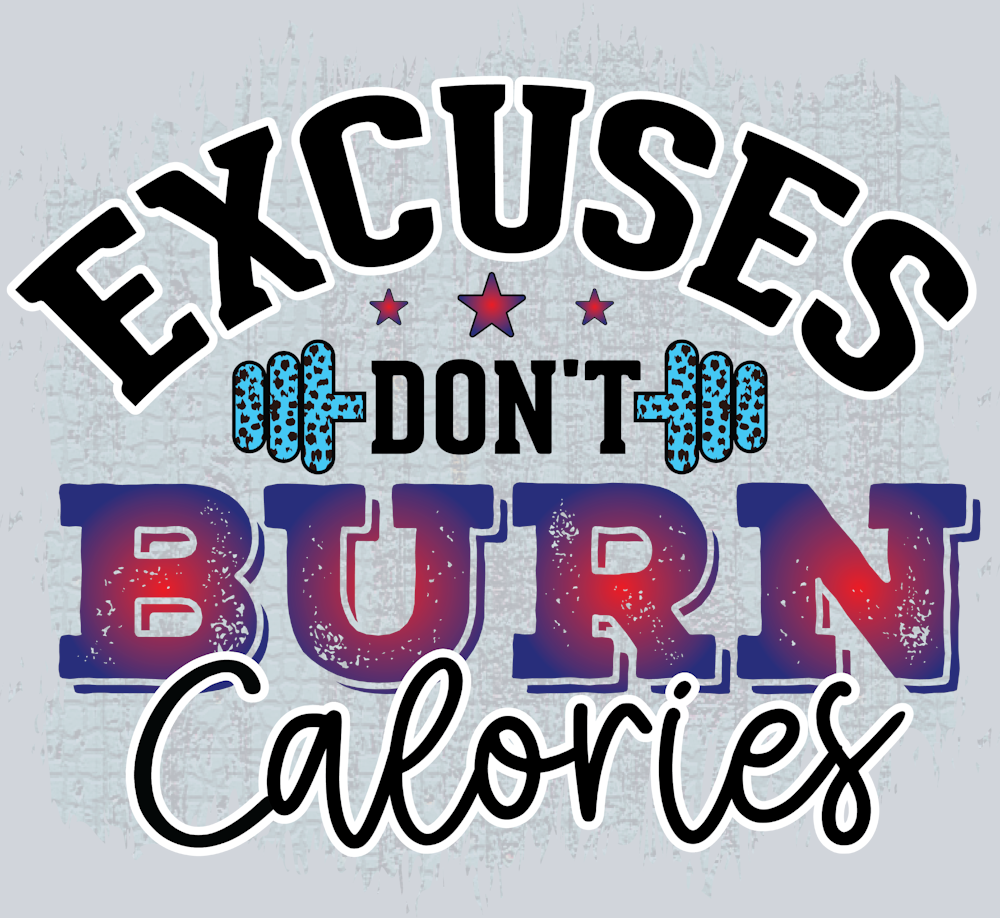 Excuses Dont Burn Calories 1 - STK06681