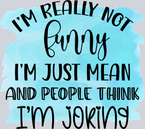 Sarcasm I'm Really Not Funny - STK05333