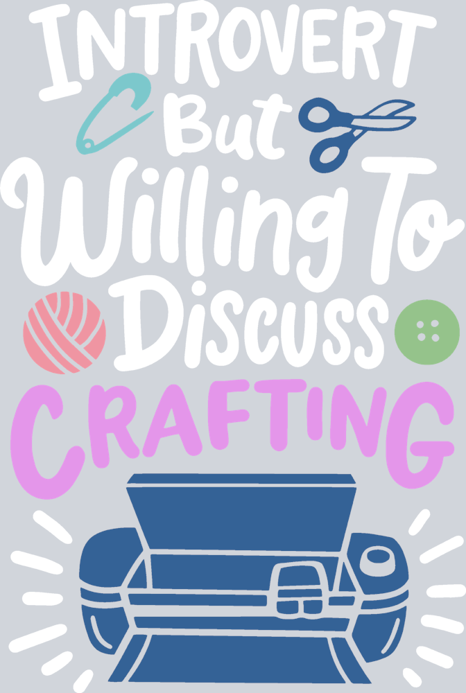 Introvert But Willing To Discuss Crafting - STK07666