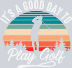 Its A Good Day TO Play Golf - STK03293