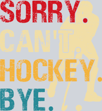 Sorry Cant Field Hockey - STK05623