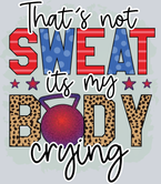 Thats Not Sweat Its My Body Crying - STK06721