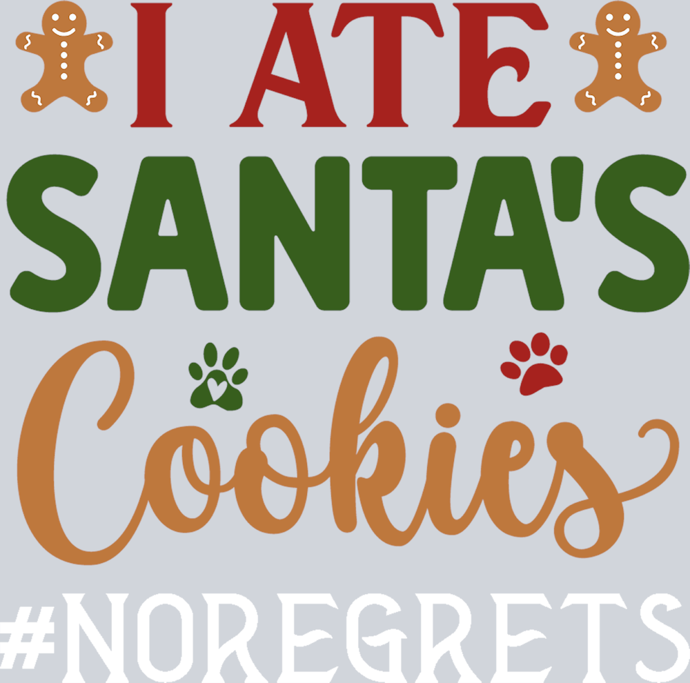 Pets I Ate Santas Cookies No Regrets - STK04865