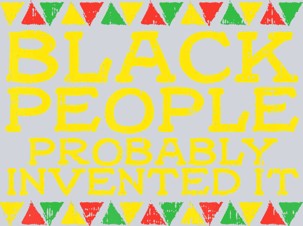 Black People Probably Invented It - STK00896