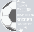I'm Not Yelling This Is Just My Soccer Coach Voice - STK03081