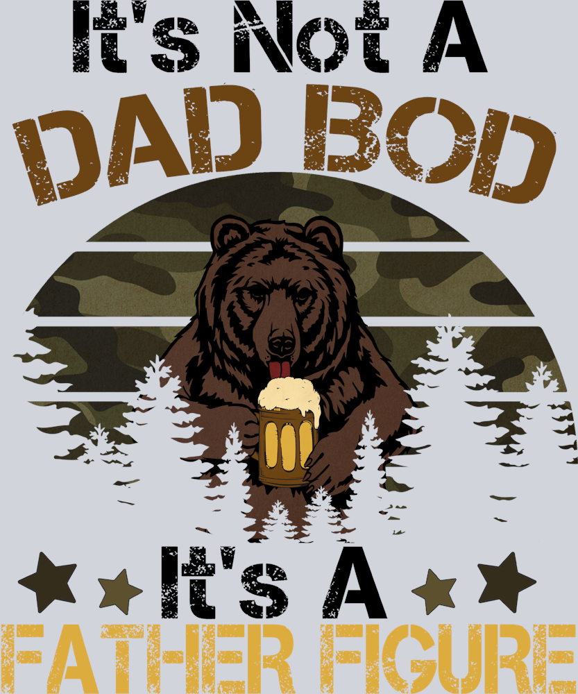 Its Not A Dad Bod Its A Father Figure - STK07075