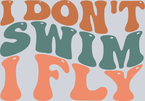Sports I Don't Swim I Fly - STK05691