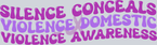 Silence conceals violence domestic violence awareness - STK07421