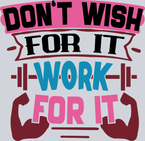 Don't Wish For It Work For It - STK01696