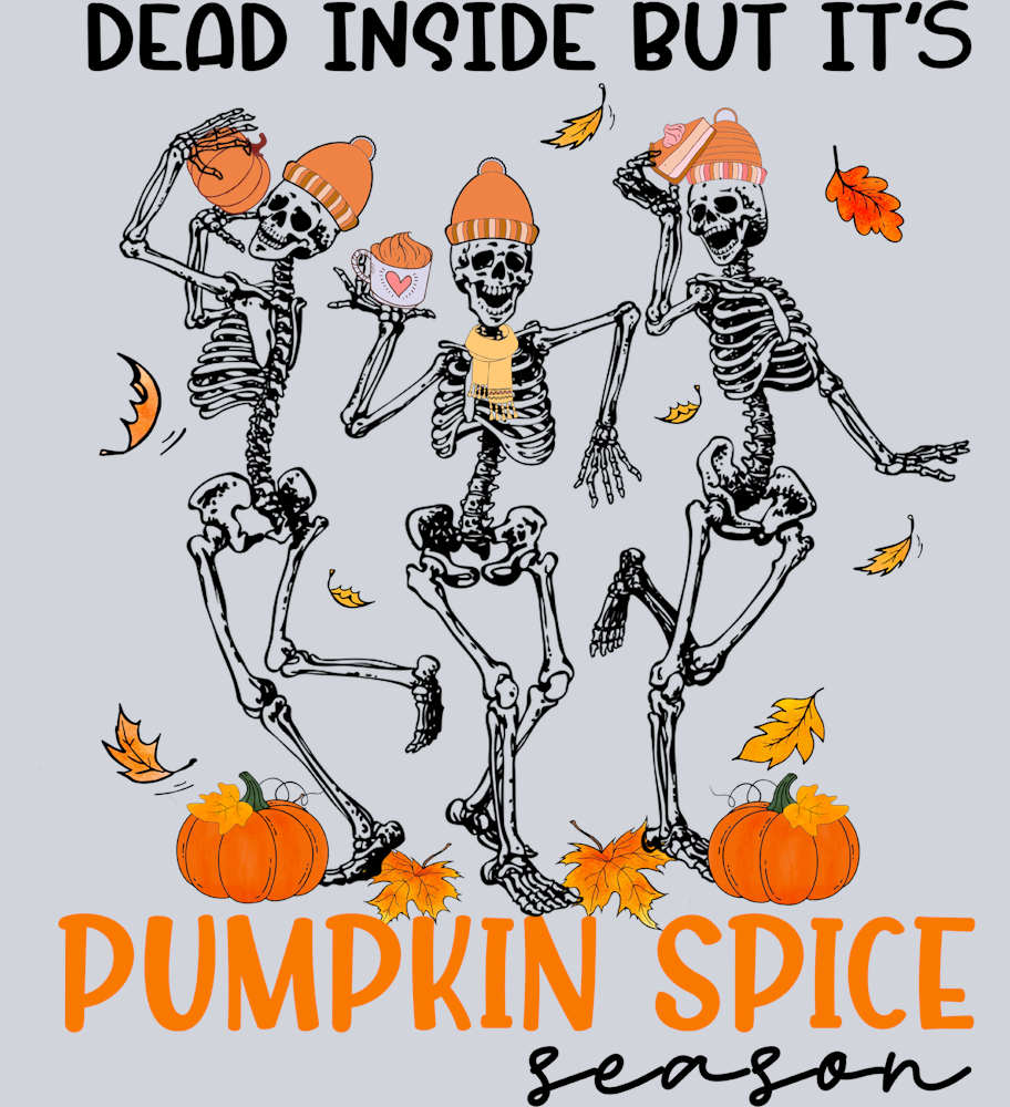 Dead Inside But It's Pumpkin Spice Season - STK01610