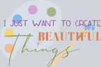I Just Want To Create Beautiful Things - STK02943