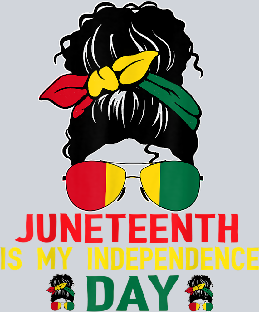 Juneteenth Is My Independence Day Messy Bun - STK03403