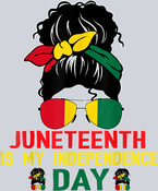 Juneteenth Is My Independence Day Messy Bun - STK03403