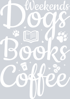 Pets Weekends Dogs Books Coffee White - STK04907