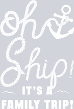 Oh Ship It's A Family Trip All White - STK04578