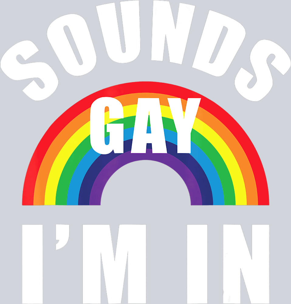 Sounds Gay Im In - STK05654