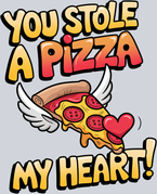 You Stole A Pizza My Heart - STK06604