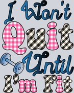 I Wont Quit Until Im Fit - STK06693