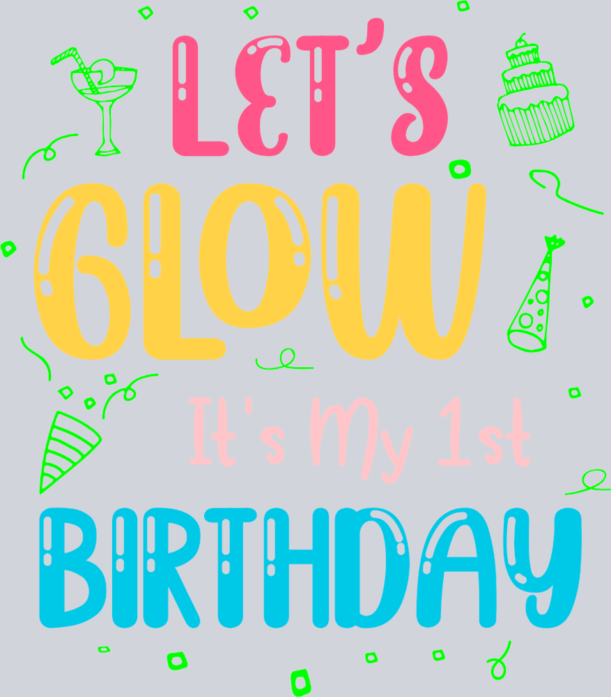 Lets Glow It's My 1st Birthday - STK03578