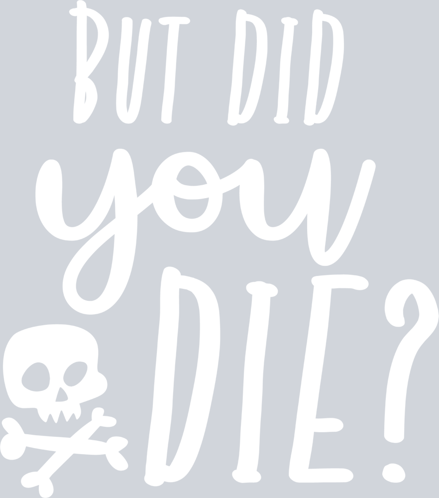 But Did You Die Skull White - STK01182