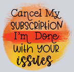 Sarcasm Cancel My Subscription - STK05321