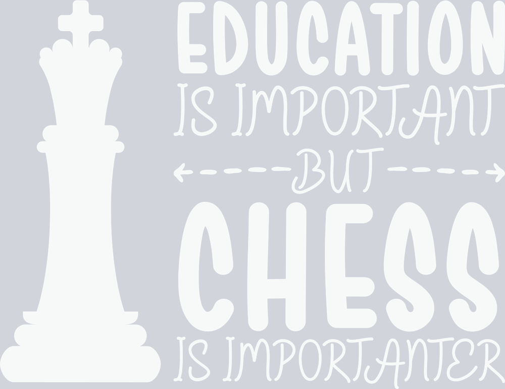 Games Education Is Important But Chess Is Importanter - STK02205