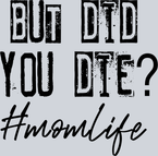 But Did You Die Mom Life Black - STK01179