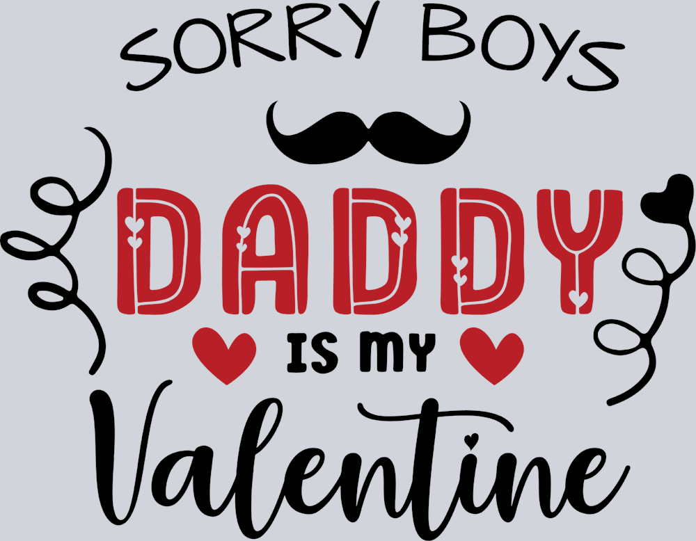 Sorry Boys Daddy Is My Valentine - STK05622
