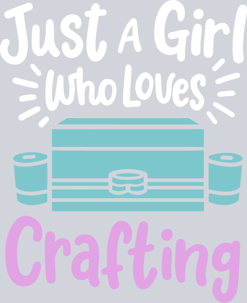 Just A Girl Who Loves Crafting 1 - STK07669