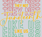 Juneteenth They Not Like Us - STK03417